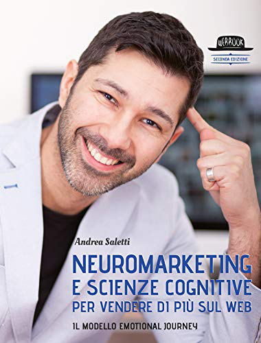 Neuromarketing e Scienze Cognitive per venderer di più sul Web - Andrea Saletti